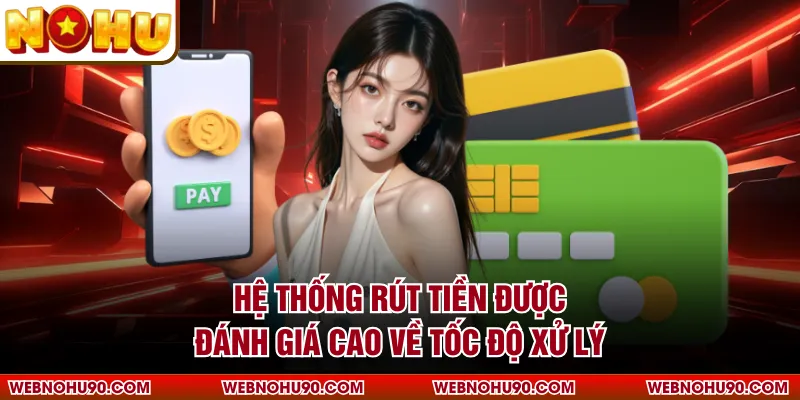 Hệ thống rút tiền được đánh giá cao về tốc độ xử lý